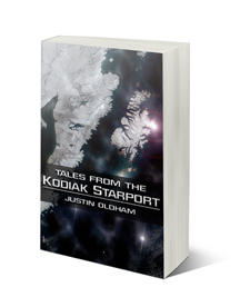 Tales from the Kodiak Starport by Justin Oldham