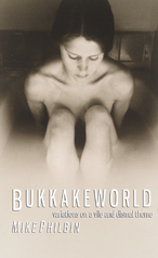 Bukkakeworld by Mike Philbin
